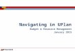 Navigating in UPlan Budget & Resource Management January 2015