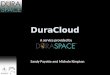 DuraCloud A service provided by Sandy Payette and Michele Kimpton