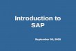 Introduction to SAP September 30, 2003. 2 SAP Overview - Agenda 1.SAP R/3 System Overview –SAP R/3 and Modules –SAP Organization Structure –SAP Master
