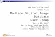 MDID 2 Madison Digital Image Database User Group March 29, 2007 Kevin Hegg, Andreas Knab, Christina Updike James Madison University VRA Conference 2007