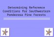 Determining Reference Conditions for Southwestern Ponderosa Pine Forests