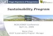 1 Sustainability Program Margi Lifsey ODOT Sustainability Program Manager ACEC/ODOT Conference April 21, 2009