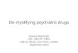 De-mystifying psychiatric drugs Joanna Moncrieff, UCL, NELFT, CPN, Talk for Stuart Low Trust, London September 2013
