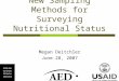 New Sampling Methods for Surveying Nutritional Status Megan Deitchler June 28, 2007