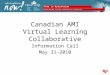 Canadian AMI Virtual Learning Collaborative Information Call May 31-2010
