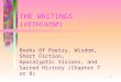 1 THE WRITINGS (KETHUVIM) Books Of Poetry, Wisdom, Short Fiction, Apocalyptic Visions, and Sacred History (Chapter 7 or 8)