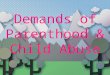 Demands of Parenthood & Child Abuse. Teen Parenthood Pre-Test (True or False) True 1.Teen mothers are twice as likely to die in childbirth. 2.A child
