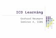ICO Learning Gerhard Neumann Seminar A, SS06. Overview Short Overview of different control methods Correlation Based Learning ISO Learning Comparison