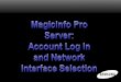 MagicInfo Pro Server Software All control, content, and scheduling is performed within the MagicInfo Pro Server software previously installed. Before