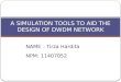 NAME: Tirza Hardita NPM: 11407052 A SIMULATION TOOLS TO AID THE DESIGN OF DWDM NETWORK