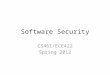 Software Security CS461/ECE422 Spring 2012. Reading Material Chapter 12 of the text