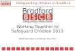 Working Together to Safeguard Children 2013 BSCB Multi-Agency Briefings: May 2013