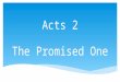 Acts 2 The Promised One. Pentecost 圣灵降临节 Pentecost is a Christian festival that takes place on the seventh Sunday after Easter and celebrates the sending