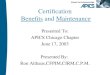 Certification Benefits and Maintenance Presented To: APICS Chicago Chapter June 17, 2003 Presented By: Ron Althaus,CFPIM,CIRM,C.P.M