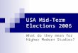 USA Mid-Term Elections 2006 What do they mean for Higher Modern Studies?