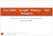 Software testing techniques Spring 2009 Csci565: Theory and Practice of Software Testing 1 Csci565: Graph Theory for Testers