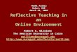 Reflective Teaching in an Online Environment Robert S. Williams The American University in Cairo rwilliams@aucegypt.edu 