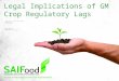 Legal Implications of GM Crop Regulatory Lags Presentation to the 19 th ICABR Conference Ravello, Italy June 16-19, 2015 Martin Phillipson & Stuart Smyth