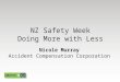 NZ Safety Week Doing More with Less Nicole Murray Accident Compensation Corporation