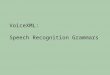 VoiceXML: Speech Recognition Grammars. Acknowledgements Prof. Mctear, Natural Language Processing,  University