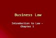 Business Law Introduction to Law – Chapter 1. Objectives Explain the stages in the evolution of law Explain the stages in the evolution of law Describe