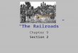 “The Railroads” Chapter 9 Section 2 Linking the Nation Pacific Railway Act Signed by President Abraham Lincoln and began the railroad boom Provided