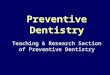 Preventive Dentistry Teaching & Research Section of Preventive Dentistry