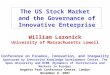 The US Stock Market and the Governance of Innovative Enterprise William Lazonick University of Massachusetts Lowell Conference on Finance, Innovation,