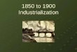1850 to 1900 Industrialization. Chapter 13 Section 1 Technological Revolution In the years following the Civil War, the United States would see a large