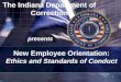 1 The Indiana Department of Correction presents New Employee Orientation: Ethics and Standards of Conduct