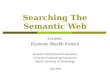 Searching The Semantic Web Lecturer: Kyumars Sheykh Esmaili Semantic Web Research Laboratory Computer Engineering Department Sharif University of Technology