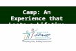 Camp: An Experience that Lasts a Lifetime. ACA Accreditation means that your child’s camp cares enough to undergo a thorough review of its operation —
