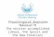 Chronological Overview Session 3 The mission accomplished (Jesus, the Spirit and the New Creation) Track 1: Understanding the Mission of God