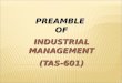 PREAMBLE OF INDUSTRIAL MANAGEMENT (TAS-601). INDEX PREAMBLE STRUCTURE HOLLISTIC FIX KEY CONCEPT KEY RESEARCH AREA KEY APPLICATION INDUSTRIAL APPLICATION