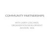 COMMUNITY PARTNERSHIPS WITH LARRY LEISCHNER, ORGANIZATION DEVELOPMENT ADVISOR, NHA