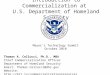 Introduction to Commercialization at U.S. Department of Homeland Security Thomas A. Cellucci, Ph.D., MBA Chief Commercialization Officer Department of