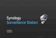 Synology Surveillance Station 2013/02/18 Synology Inc