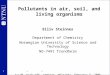 1 Pollutants in air, soil, and living organisms Eiliv Steinnes Department of Chemistry Norwegian University of Science and Technology NO-7491 Trondheim