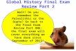 Global History Final Exam Review Part 2 Wait! Do you remember the Paleolithic or the Gupta? Go back to the Final Exam Review Part ONE; the final exam
