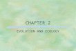 CHAPTER 2 EVOLUTION AND ECOLOGY. 2.1 Darwin’s Voyage on HMS Beagle §The Origin of Species by Means of Natural Selection §30 years of study §HMS Beagle