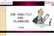 JOB ANALYSIS AND PLANNING H600 1. Announcements Form groups for the assignment Feel free to contact me via email, preferred option is through ELM 2