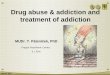 Drug abuse & addiction and treatment of addiction MUDr. T. Páleníček, PhD Prague Psychiatric Center, 3. LFUK