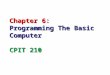 Chapter 6: Programming The Basic Computer CPIT 210