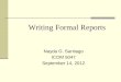 Writing Formal Reports Nayda G. Santiago ICOM 5047 September 14, 2012