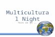 Multicultural Night Here we go ….. PTA PTA meeting at 5:30 in gym – Election of new board PTA adjourned by 5:45 – All families will exit the gym after