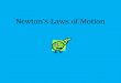 Newton’s Laws of Motion. Newton’s Laws of Motion 1. An object in motion tends to stay in motion and an object at rest tends to stay at rest unless acted