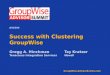 GroupWise.AdvisorEvents.com Success with Clustering GroupWise Gregg A. HinchmanTay Kratzer Tenacious Integration ServicesNovell ASG304