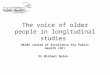 The voice of older people in longitudinal studies UKCRC centre of Excellence for Public Health (NI) Dr Michael Quinn