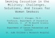 Smoking Cessation in the Military: Challenges, Solutions, And Issues for Women Smokers Robert C. Klesges, Ph.D. Professor, Department of Preventive Medicine,