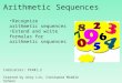 Arithmetic Sequences Indicators: PFA#1,2 Created by Anny Lin, Crestwood Middle School Recognize arithmetic sequences Extend and write formulas for arithmetic